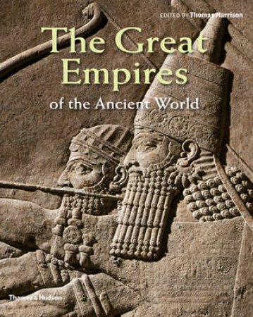 Great Empires of the Ancient World by Thomas Harrison