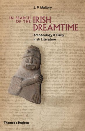 In Search of the Irish Dreamtime by J.P. Mallory