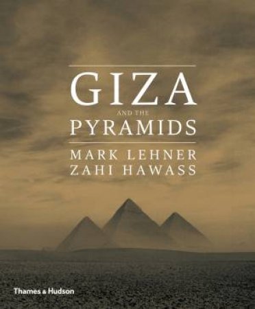 Giza And The Pyramids by Zahi Hawass