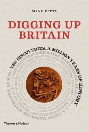 Digging Up Britain by Mike Pitts