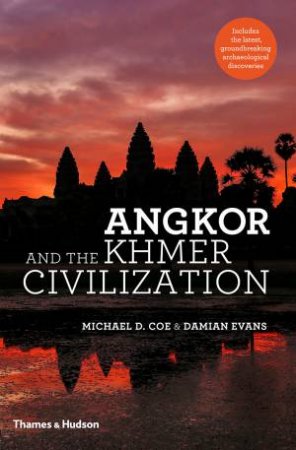 Angkor and the Khmer Civilization by Michael D. Coe