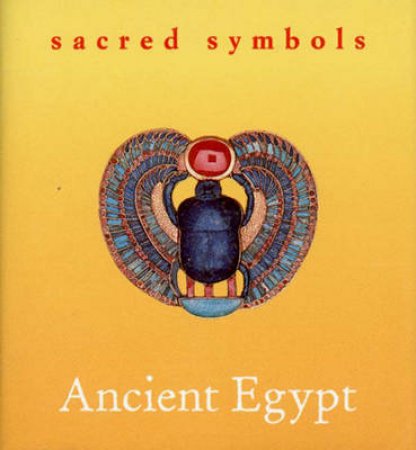 Sacred Symbols: Ancient Egypt by Various