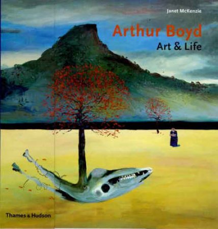 Arthur Boyd:Art And Life by Mackenzie