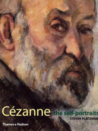 Cezanne:The Self Portraits by Platzman Steven