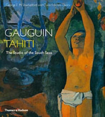 Gauguin Tahiti:Studio Of South by Shackleford George Et