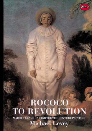 The World Of Art: Rococo To Revolution by Levey Michael