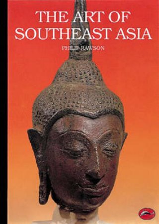 World Of Art: Art Of South-East Asia by Philip Rawson