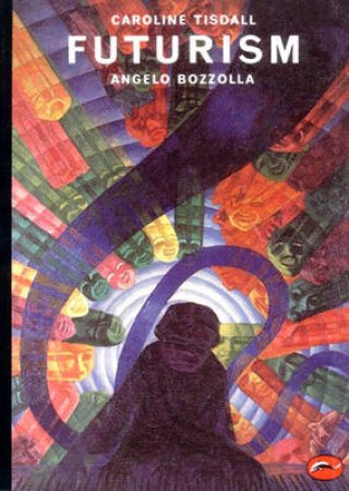 The World Of Art: Futurism by Caroline Tisdall & Angelo Bozzolla