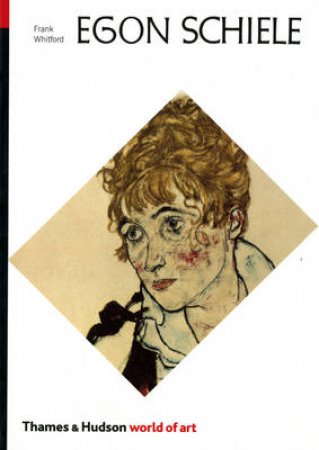 The World Of Art: Schiele by Frank Whitford