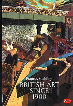 The World Of Art: British Art Since 1900 by Frances Spalding