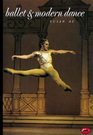 World Of Art: Ballet And Modern Dance by Susan Au