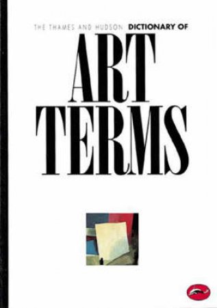 The World Of Art: Dictionary Of Art Terms by Edward Lucie-Smith