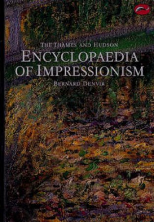 The World Of Art: Encyclopaedia Of Impressionism by Bernard Denvir