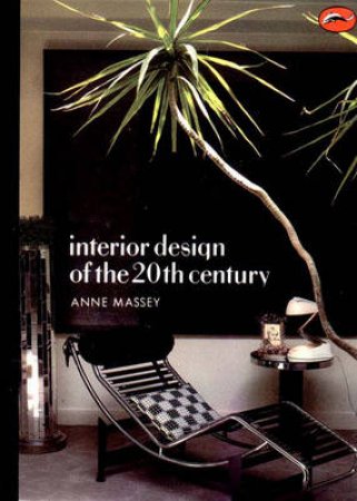 World Of Art: Interior Design Of 20th Century by Anne Massey