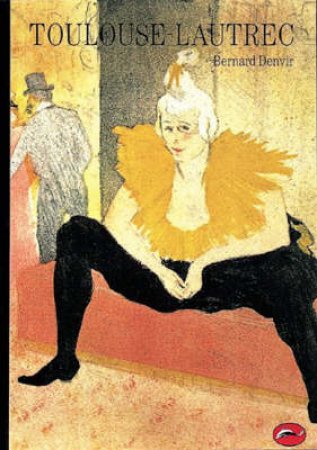 The World of Art: Toulouse-Lautrec by Bernard Denvir