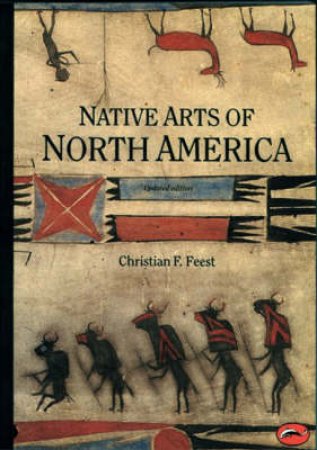 The World Of Art: Native Arts Of North America by Christian Feest