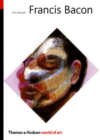 World Of Art: Francis Bacon by John Russell