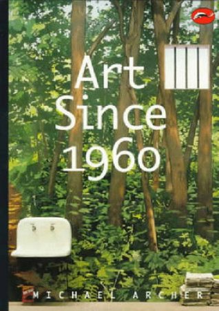 The World Of Art: Art Since 1960 by Michael Archer