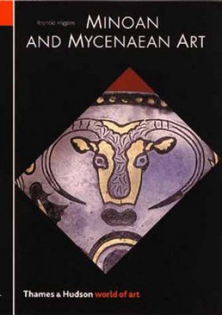 World Of Art: Minoan And Mycenaean Art by Reynold Higgins