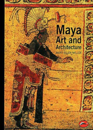 World Of Art: Maya Art And Architecture by Miller