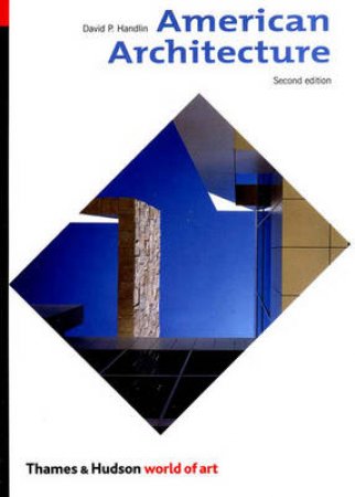 American Architecture 2nd Ed. by Handlin David P