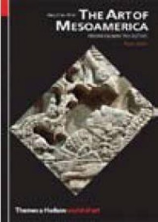 The Art Of Mesoamerica: 4th Ed by Mary Miller