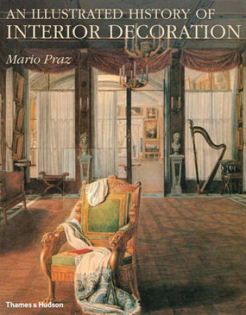 Illustrated History of Interior Design: Pompeii to Art Nouveau by Mario Praz