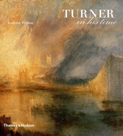 Turner In His Time by Wilton Andrew