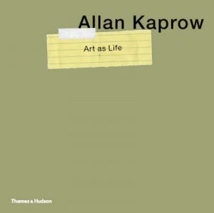 Allan Kaprow - Art as Life by Eva Meyer-Hermann