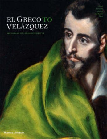 El Greco to Velasquez: Art During the Reign of Philip III by Ronni Baer