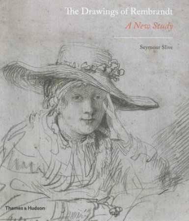 Drawings of Rembrandt: A New Study by Seymour Slive