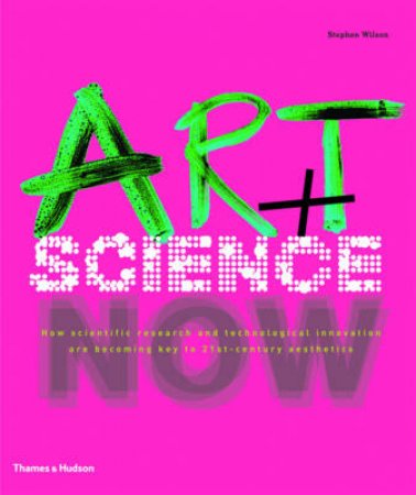 Art + Science Now by Stephen Wilson