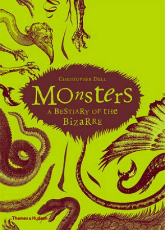 Monsters: A Bestiary of the Bizarre by Christopher Dell