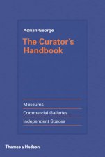 Curators Handbook Museums Commercial Galleries Independent Spaces