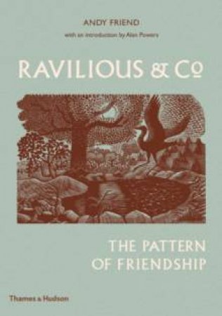 Ravilious & Co: The Pattern Of Friendship by Andy Friend