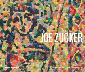 Joe Zucker by John Elderfield & Alex Bacon & Terry R. Myers & Phong Bui