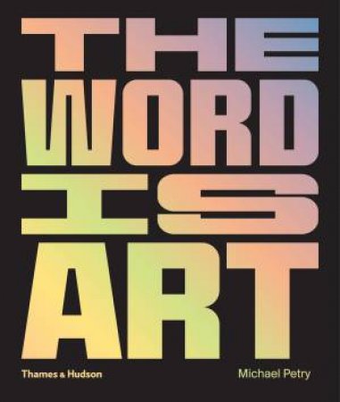 The Word Is Art by Petry Michael