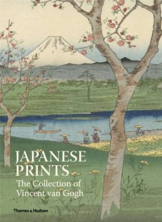 Japanese Prints: The Collection Of Vincent Van Gogh by Ruger Axel