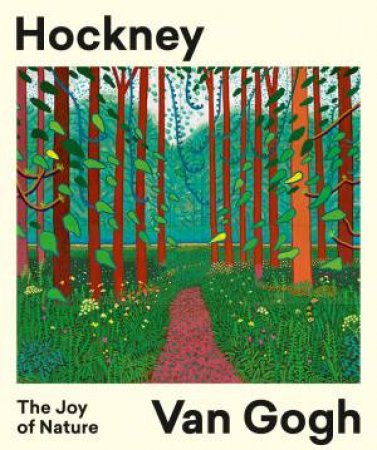 Hockney  Van Gogh: The Joy Of Nature by Hans den Hartog Jager