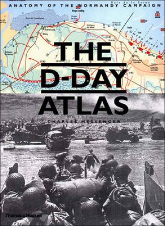 D-Day Atlas by Messenger Charles