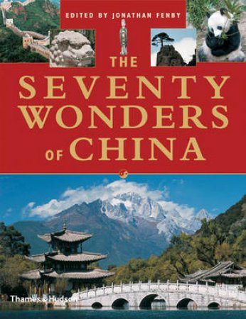 Seventy Wonders of China by Jonathan Fenby