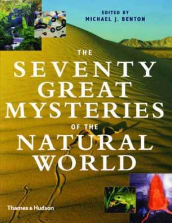 Seventy Great Mysteries of the Natural World by Michael J Benton