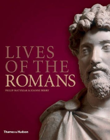 Lives of the Romans by Philip Matyszak