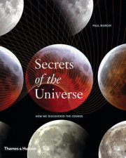 Secrets of the Universe How We Discovered the Cosmos