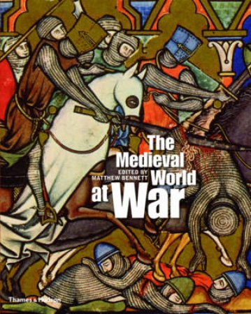 Medieval World at War by Matthew Bennett