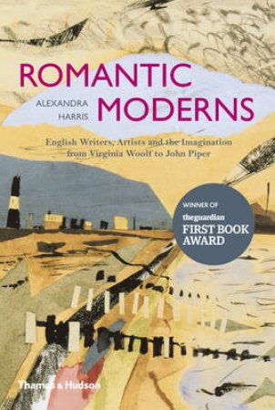 Romantic Moderns: English Writers, Artists and the Imagination by Alexandra Harris