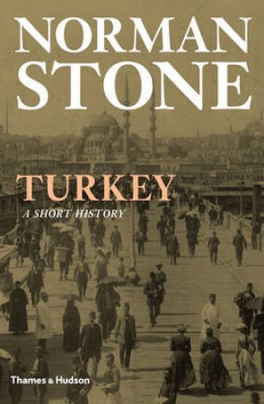 Turkey: A Short History by Norman Stone