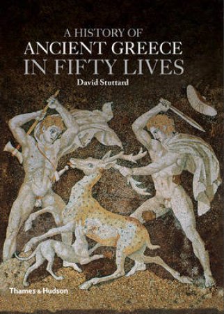 History of Ancient Greece in Fifty Lives by David Stuttard