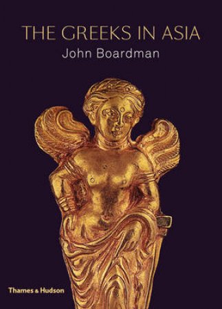 Greeks in Asia by John Boardman