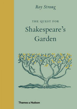 The Quest for Shakespeare's Garden by Roy Strong